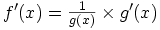 f'(x)=\frac{1}{g(x)}\times g'(x)