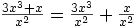 \frac{3x^{3}+x}{x^{2}}=\frac{3x^{3}}{x^{2}} + \frac{x}{x^{2}}