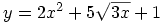 y=2x^2 + 5\sqrt{3x} + 1