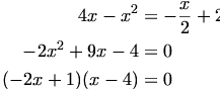 

\begin{align*}
4x - x^2 &= -\frac x2 + 2 \\
-2x^2 + 9x - 4 &= 0 \\
(-2x+1)(x-4) &= 0 \\
\end{align*}


