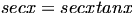  secx = secxtanx 