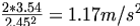  \frac {2*3.54}{2.45^2} = 1.17m/{s^2}