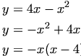 

\begin{align*}
y &=4x - x^2 \\
y &= -x^2+4x \\
y &=-x(x-4)
\end{align*}

