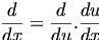 

\begin{align*}\frac{d}{dx} = \frac{d}{du} . \frac{du}{dx}\end{align*}

