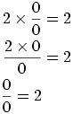 

\begin{align*}
2\times \frac00 &= 2 \\
\frac{2 \times 0}0 &= 2 \\
\frac00 = 2
\end{align*}

