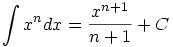 

\begin{align*}\int{x^n}dx = \frac{{x^{n + 1}}}{{n + 1}} + C\end{align*}

