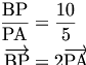 

\begin{align*}
\frac{\mathrm{BP}}{\mathrm{PA}} &= \frac{10}{5} \\
\overrightarrow{\mathrm{BP}}&=2\overrightarrow{\mathrm{PA}}
\end{align*}

